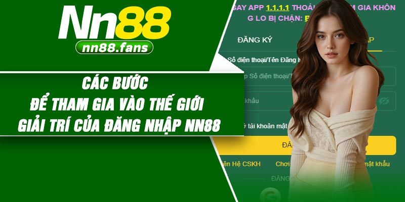 Các bước để tham gia vào thế giới giải trí của đăng nhập NN88