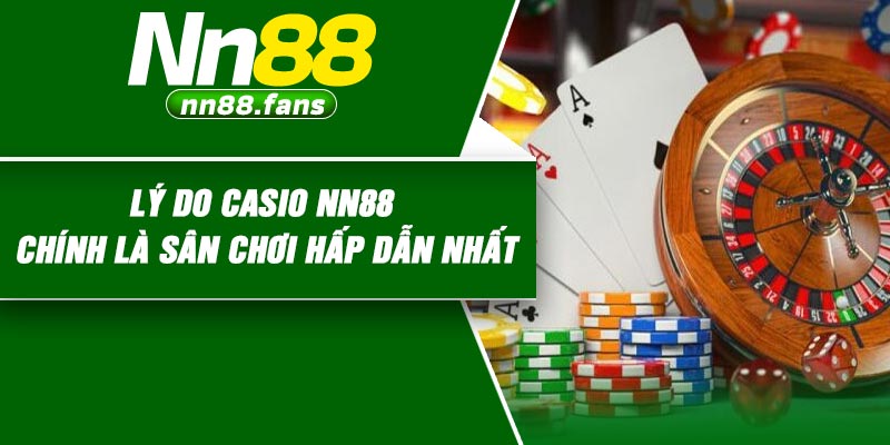 Lý do Casio NN88 chính là sân chơi hấp dẫn nhất
