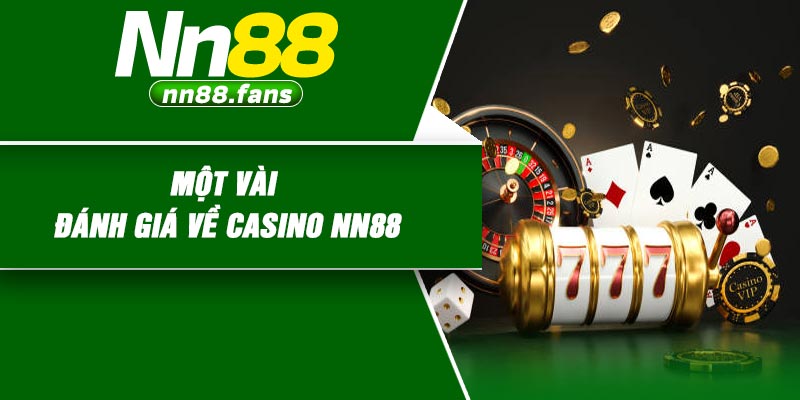 Một vài đánh giá về casino NN88