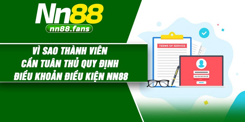Vì sao thành viên cần tuân thủ quy định điều khoản điều kiện NN88
